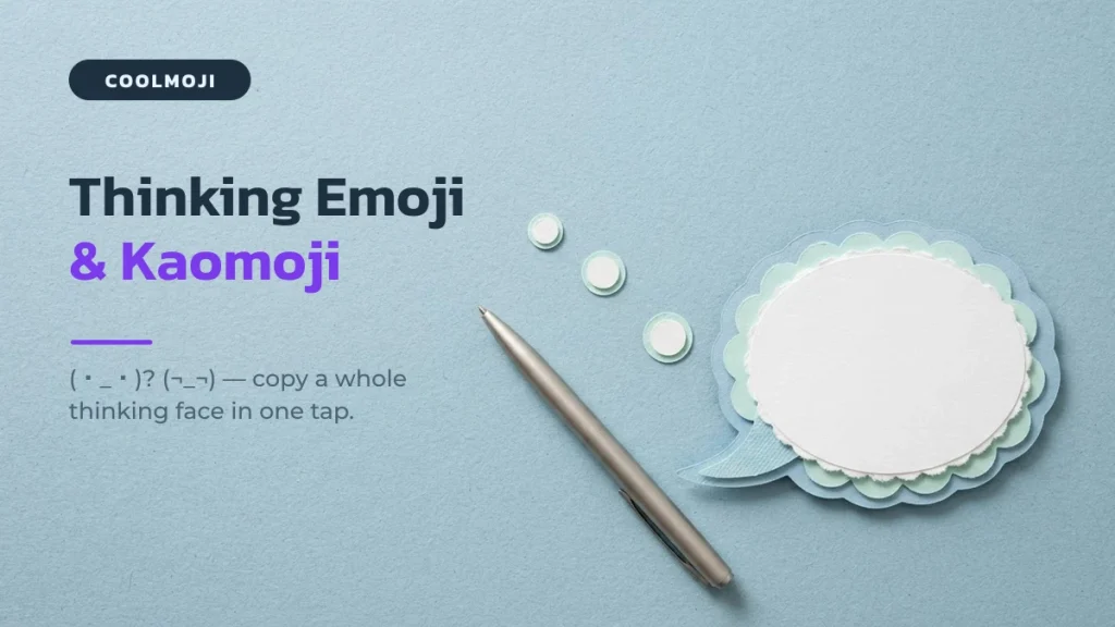Thinking Emoji 🤔 and Thinking Kaomoji