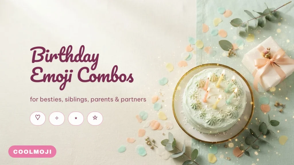 Birthday Emoji Combos for Friends, Family and Partners (227 Sets)